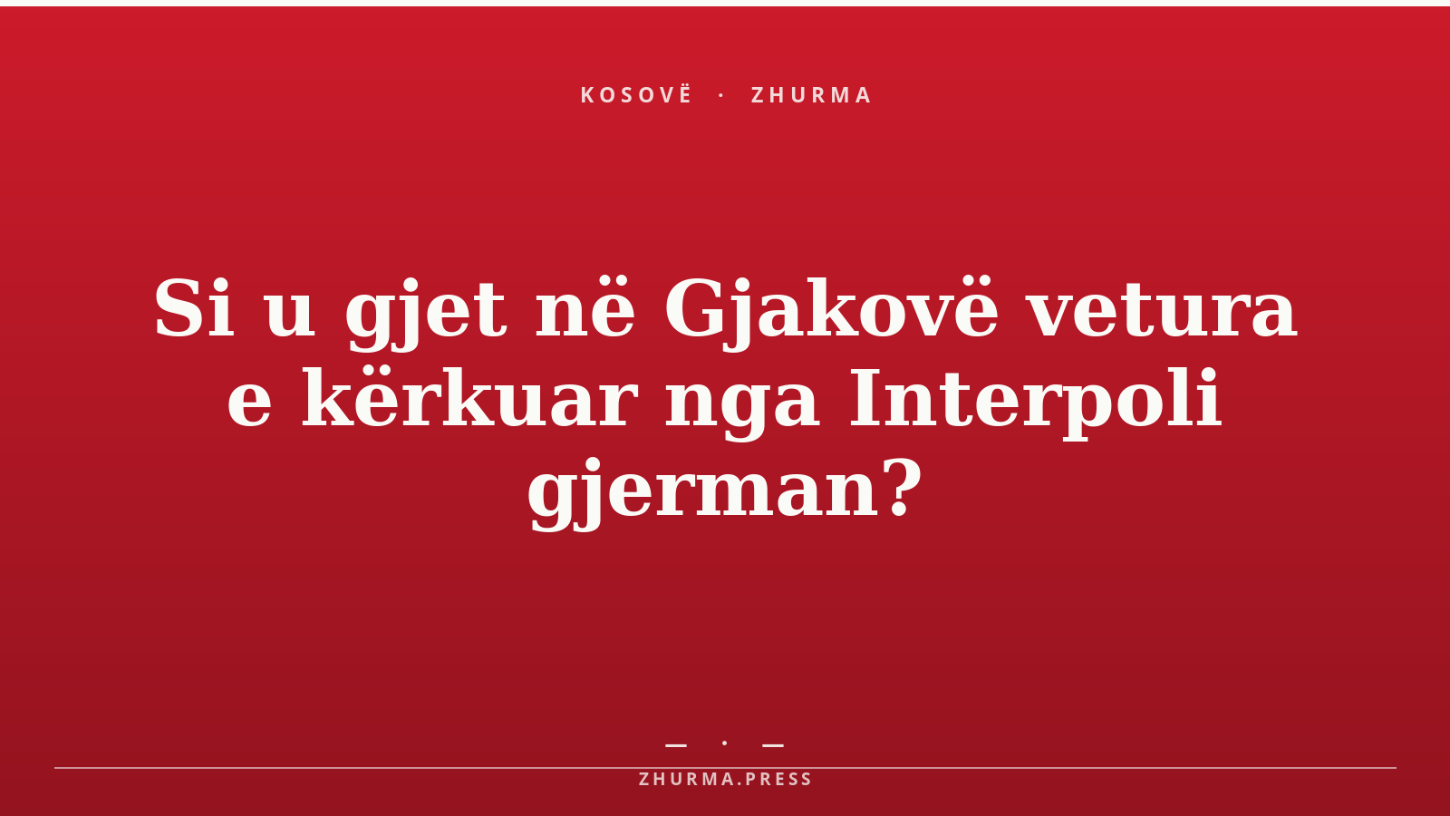 Si u gjet në Gjakovë vetura e kërkuar nga Interpoli gjerman?