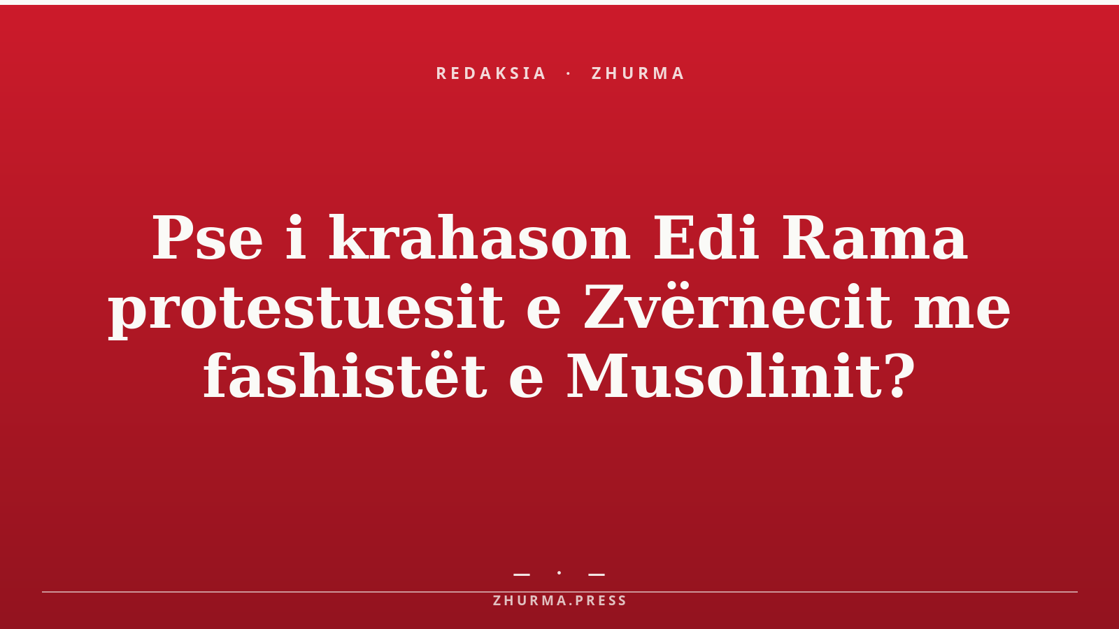 Pse i krahason Edi Rama protestuesit e Zvërnecit me fashistët e Musolinit?