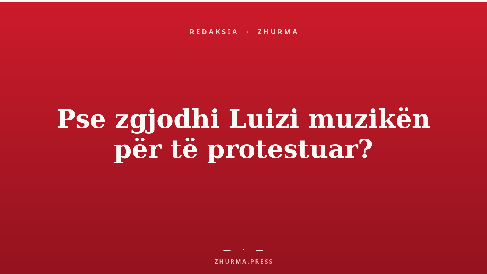 Pse zgjodhi Luizi muzikën për të protestuar?