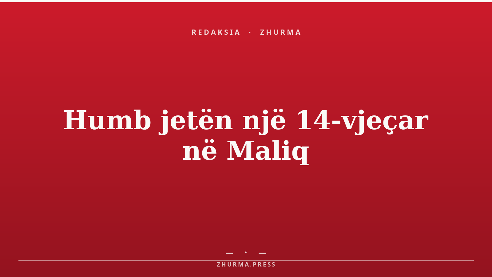 Humb jetën një 14-vjeçar në Maliq