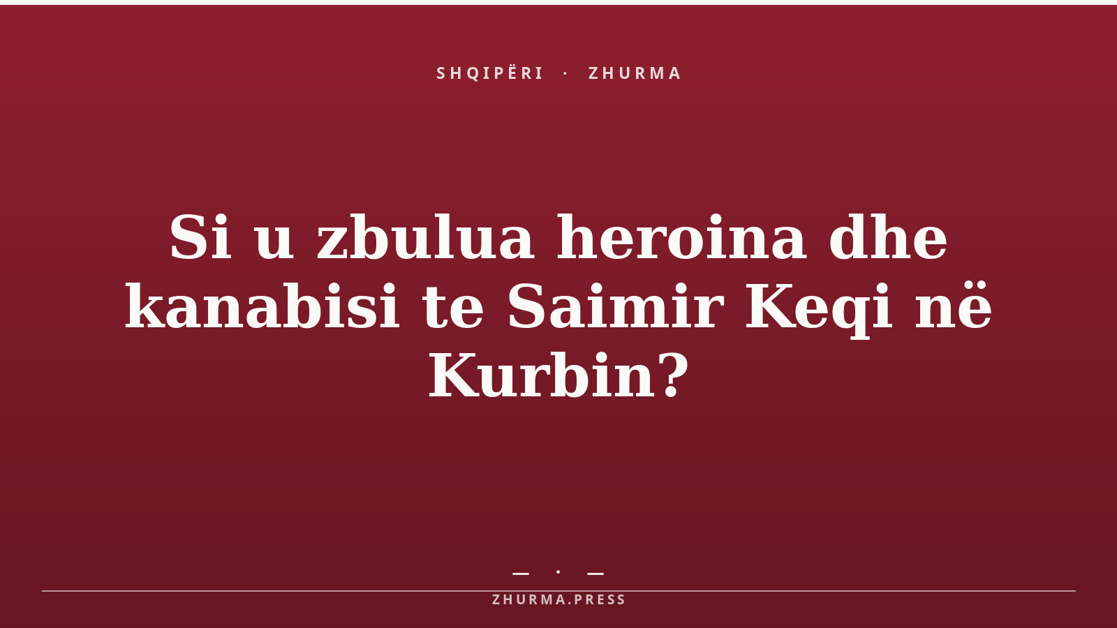 Si u zbulua heroina dhe kanabisi te Saimir Keqi në Kurbin?