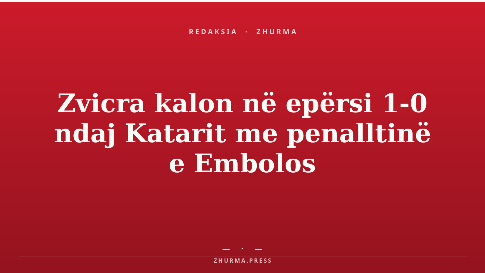 Zvicra kalon në epërsi 1-0 ndaj Katarit me penalltinë e Embolos