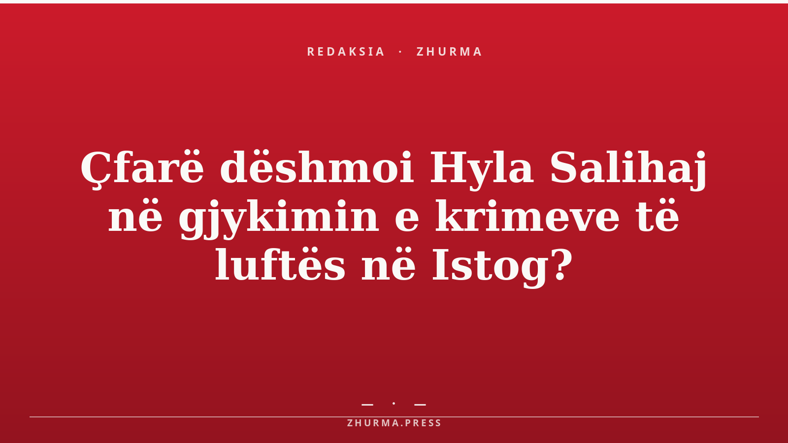 Çfarë dëshmoi Hyla Salihaj në gjykimin e krimeve të luftës në Istog?
