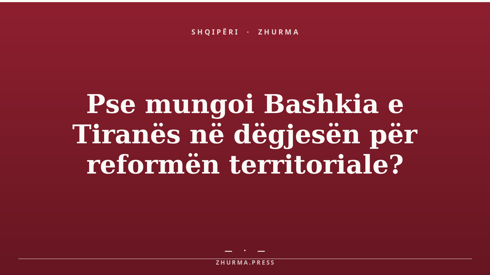 Pse mungoi Bashkia e Tiranës në dëgjesën për reformën territoriale?