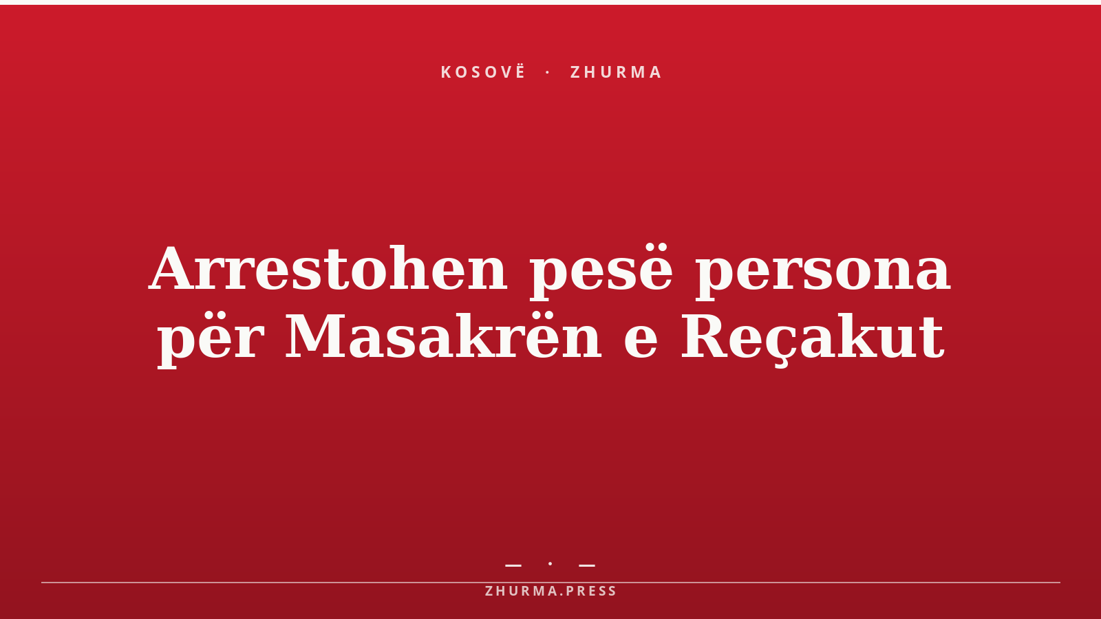 Arrestohen pesë persona për Masakrën e Reçakut