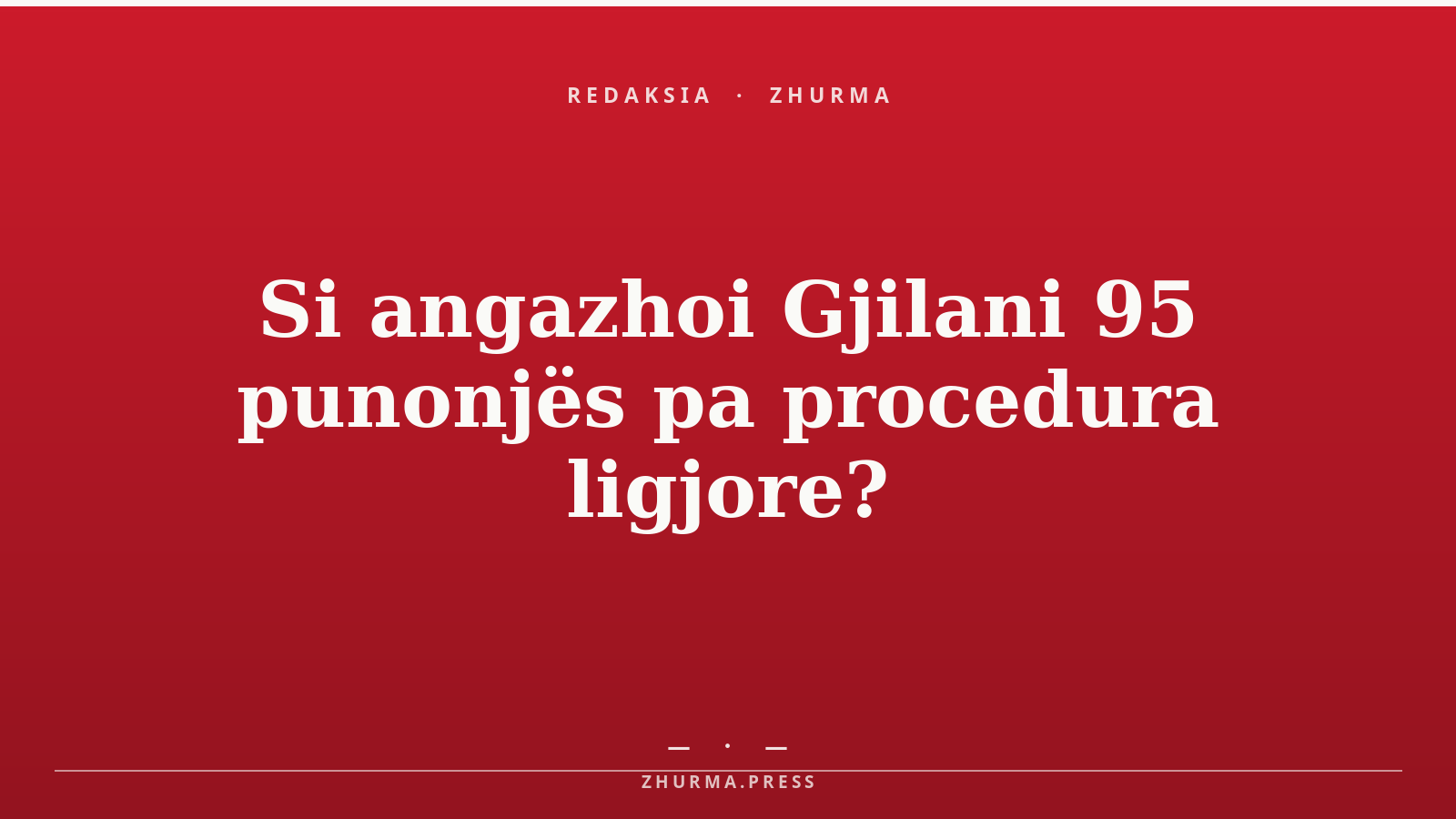 Si angazhoi Gjilani 95 punonjës pa procedura ligjore?