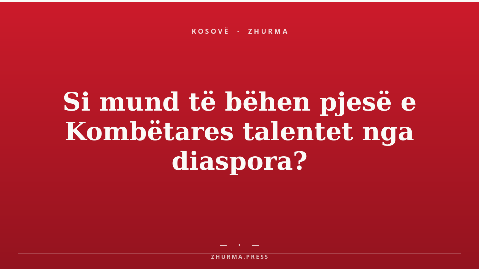Si mund të bëhen pjesë e Kombëtares talentet nga diaspora?