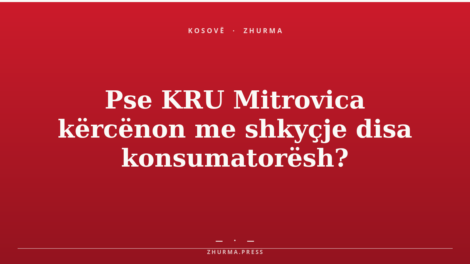 Pse KRU Mitrovica kërcënon me shkyçje disa konsumatorësh?