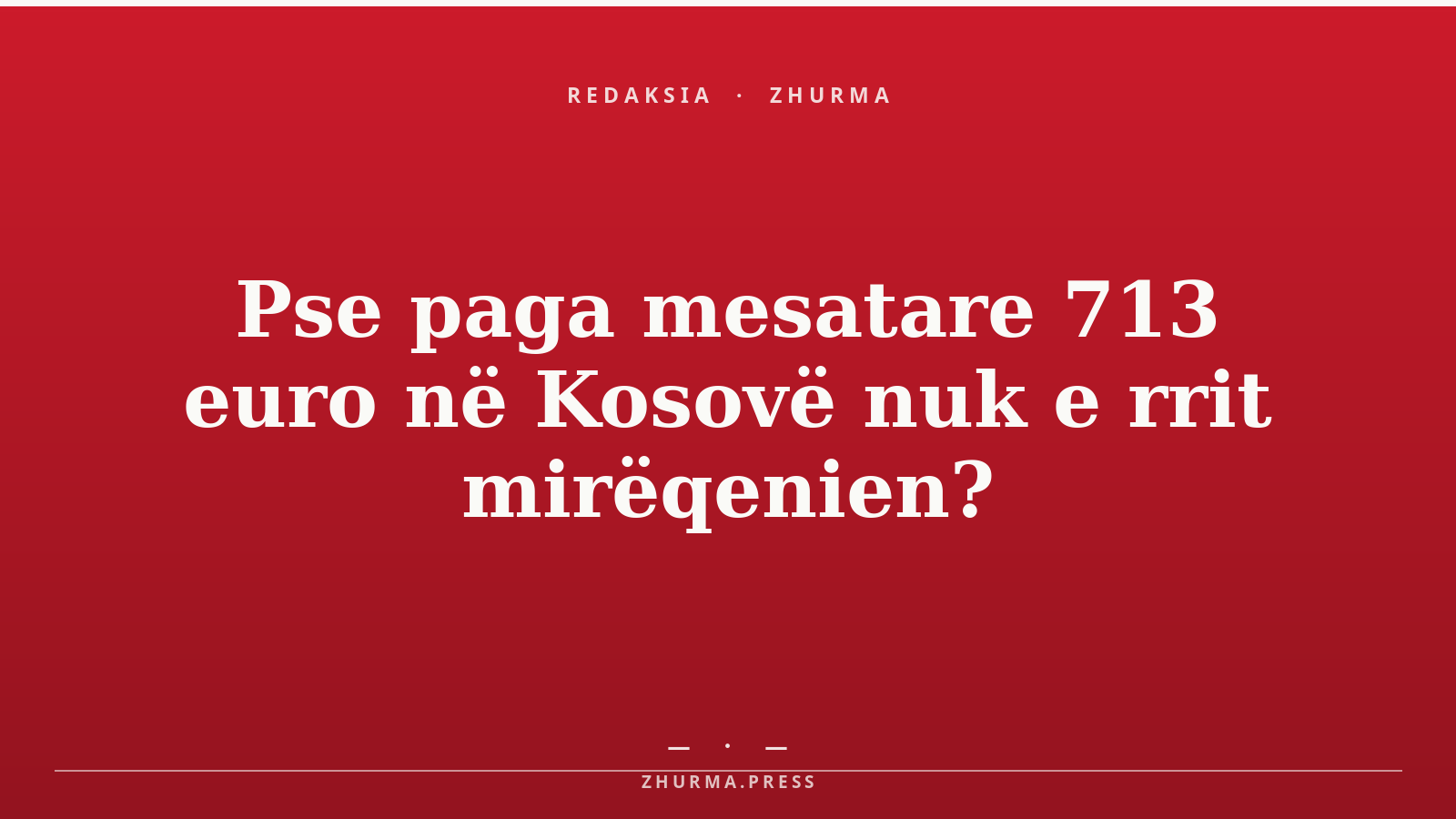 Pse paga mesatare 713 euro në Kosovë nuk e rrit mirëqenien?