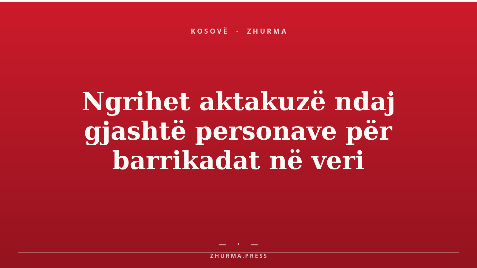 Ngrihet aktakuzë ndaj gjashtë personave për barrikadat në veri