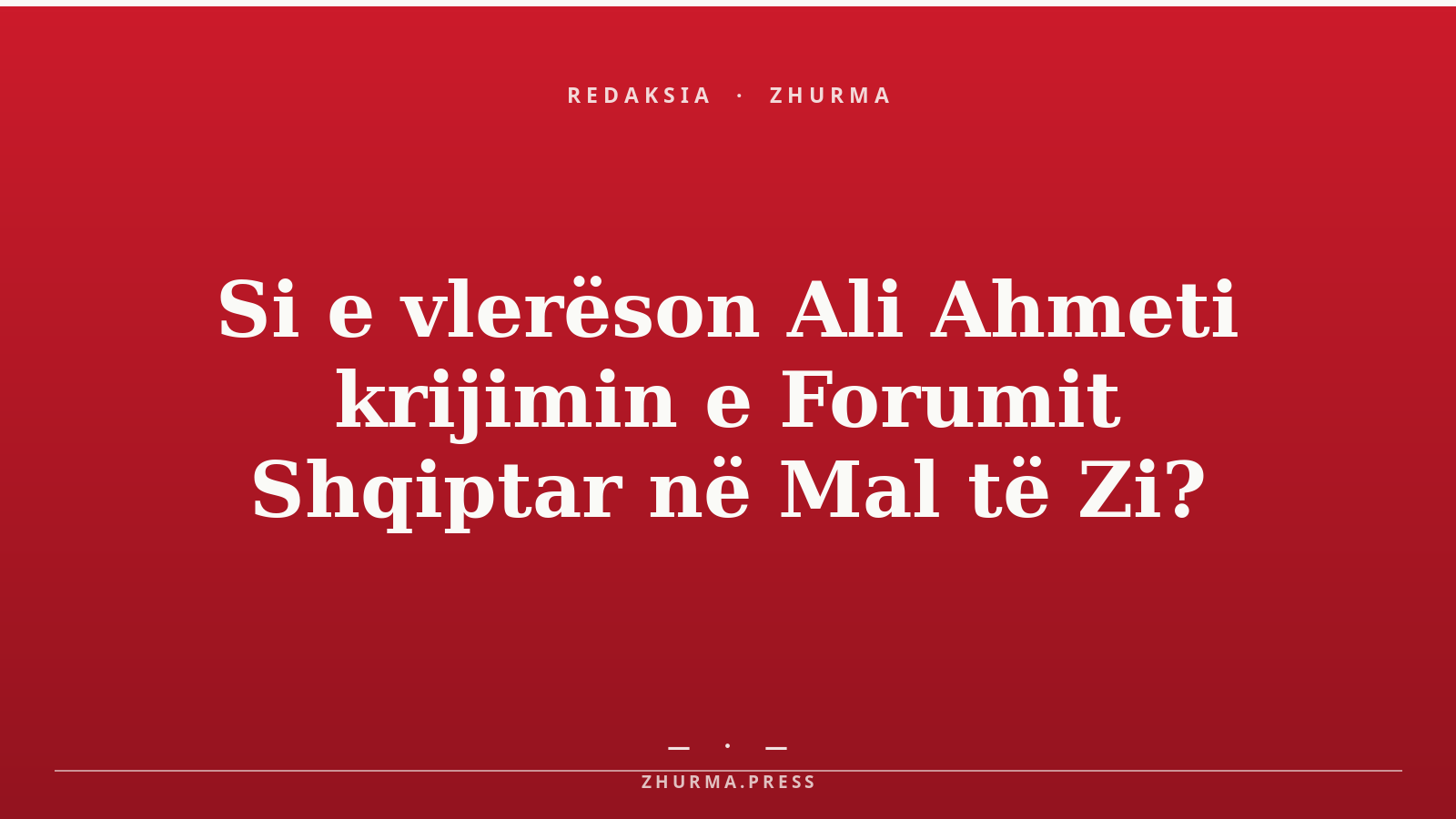 Si e vlerëson Ali Ahmeti krijimin e Forumit Shqiptar në Mal të Zi?