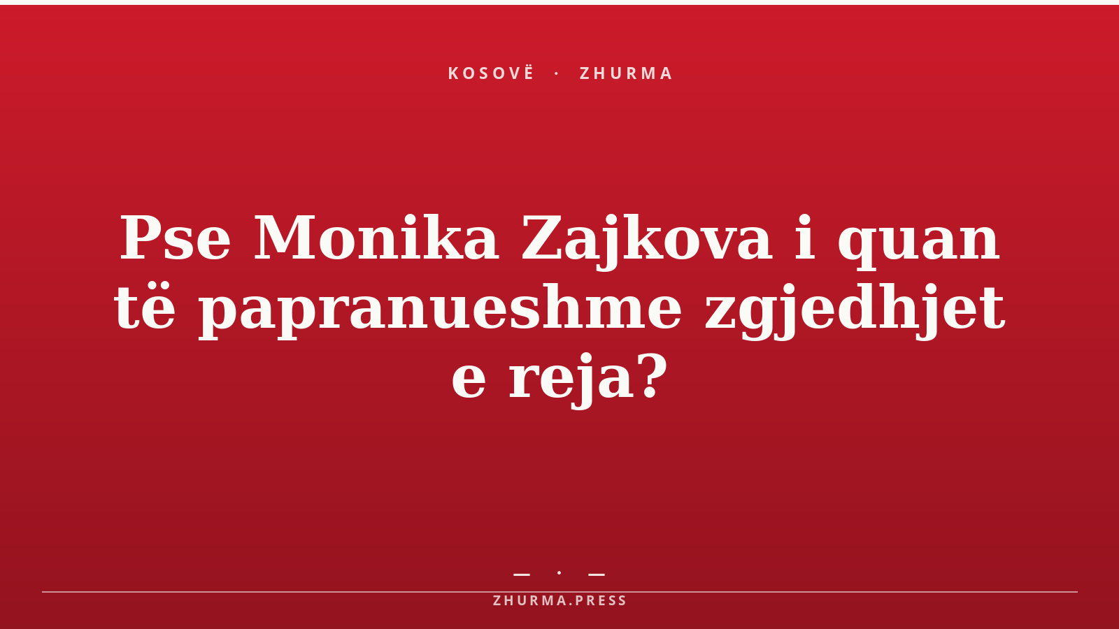 Pse Monika Zajkova i quan të papranueshme zgjedhjet e reja?