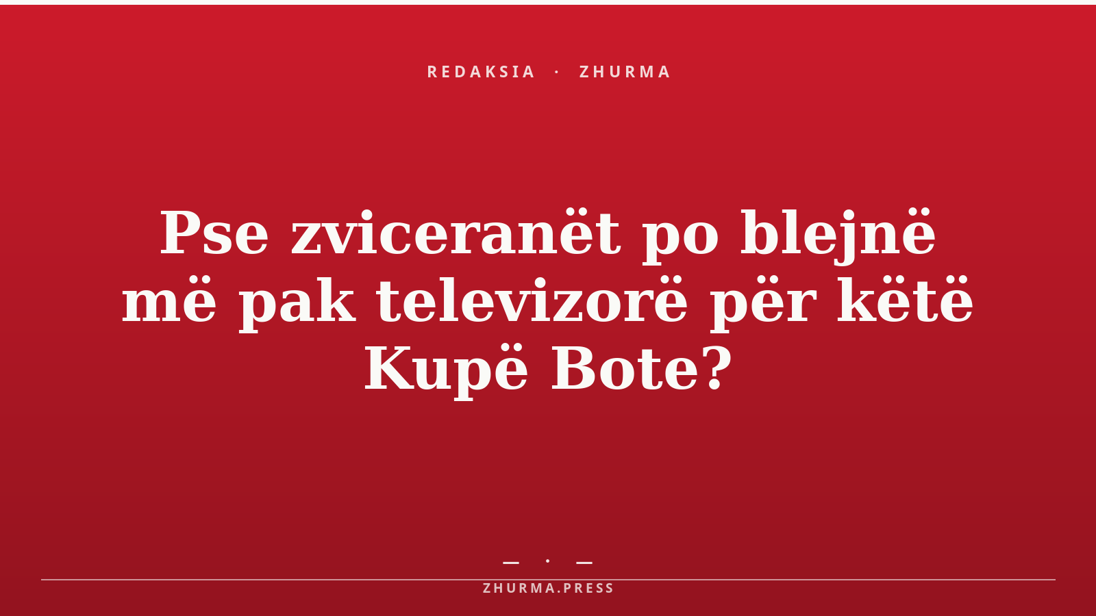 Pse zviceranët po blejnë më pak televizorë për këtë Kupë Bote?