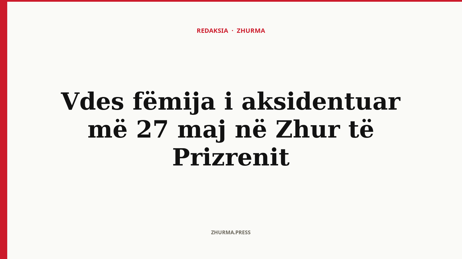 Vdes fëmija i aksidentuar më 27 maj në Zhur të Prizrenit
