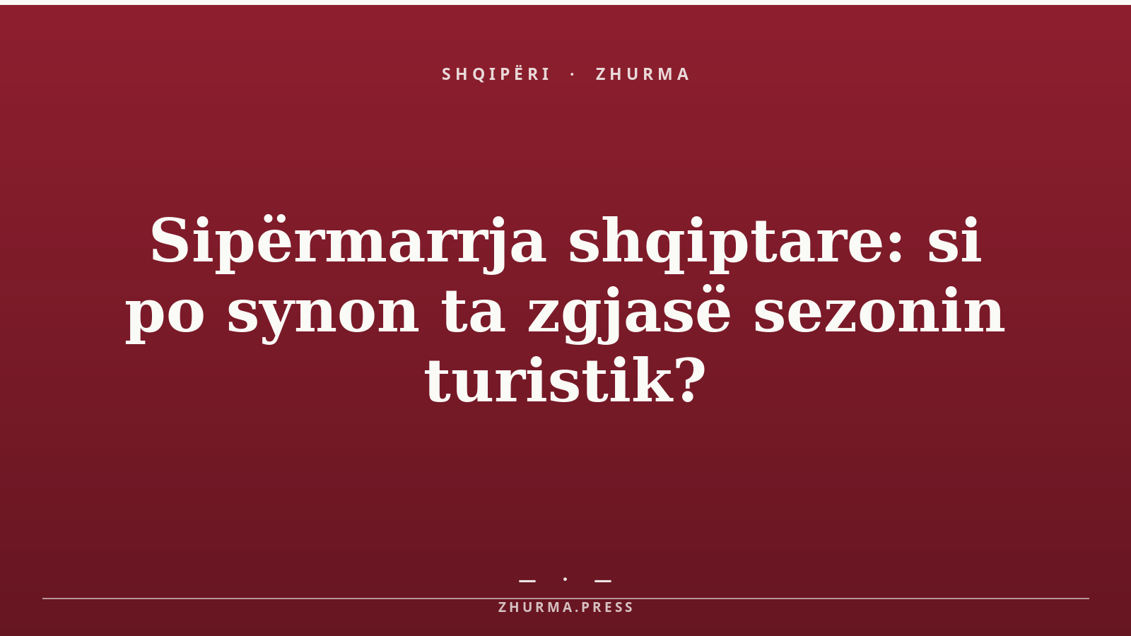 Sipërmarrja shqiptare: si po synon ta zgjasë sezonin turistik?