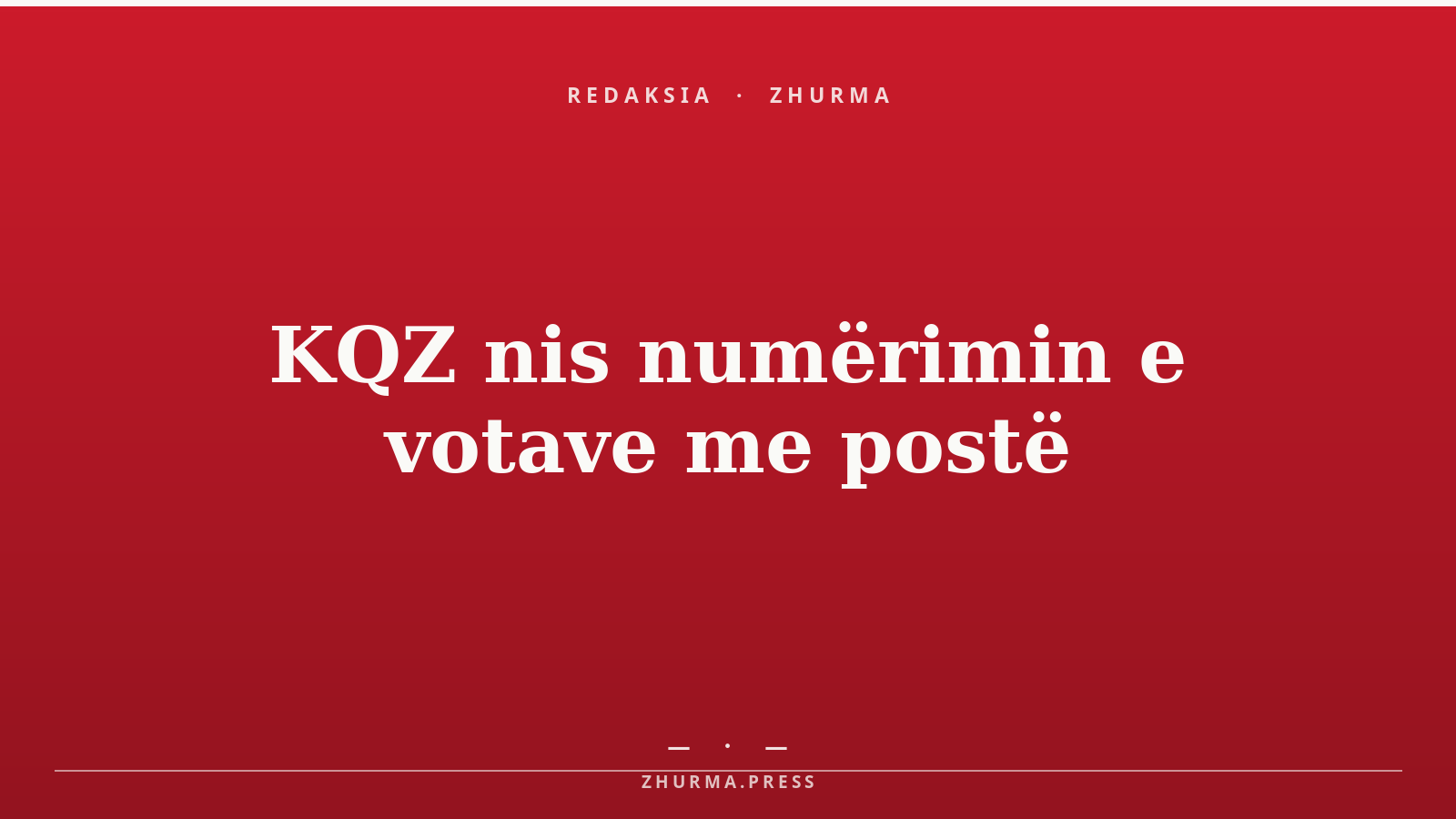 KQZ nis numërimin e votave me postë