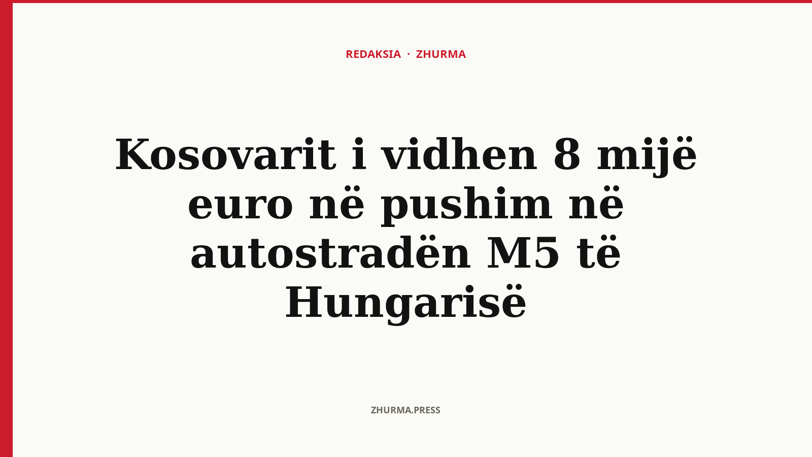 Kosovarit i vidhen 8 mijë euro në pushim në autostradën M5 të Hungarisë