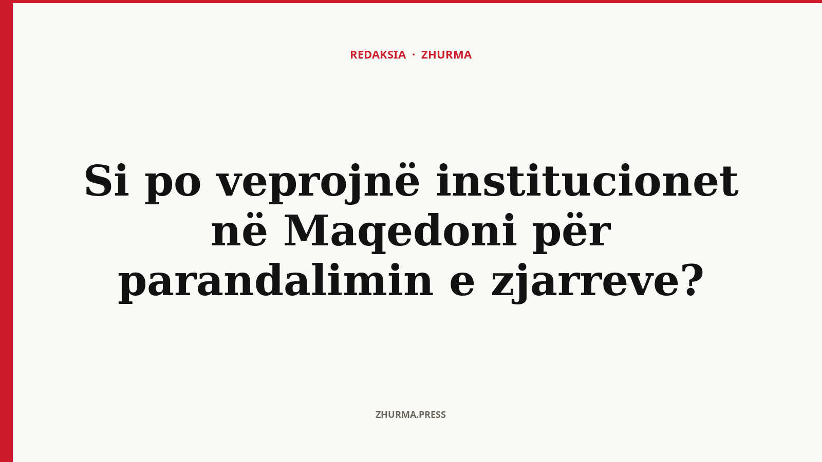 Si po veprojnë institucionet në Maqedoni për parandalimin e zjarreve?