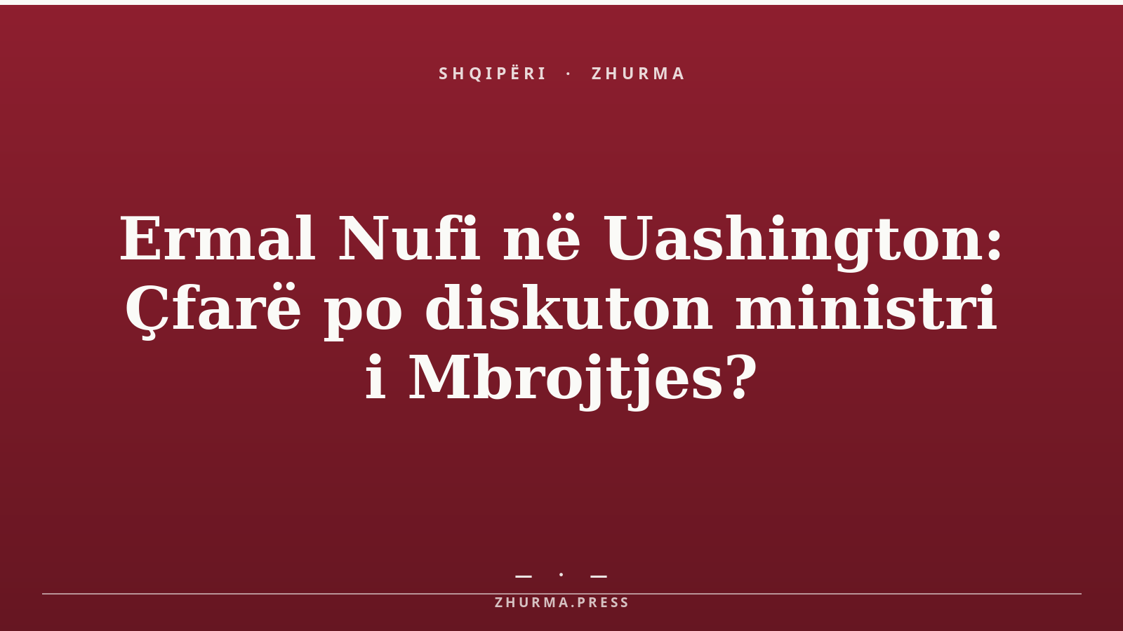 Ermal Nufi në Uashington: Çfarë po diskuton ministri i Mbrojtjes?