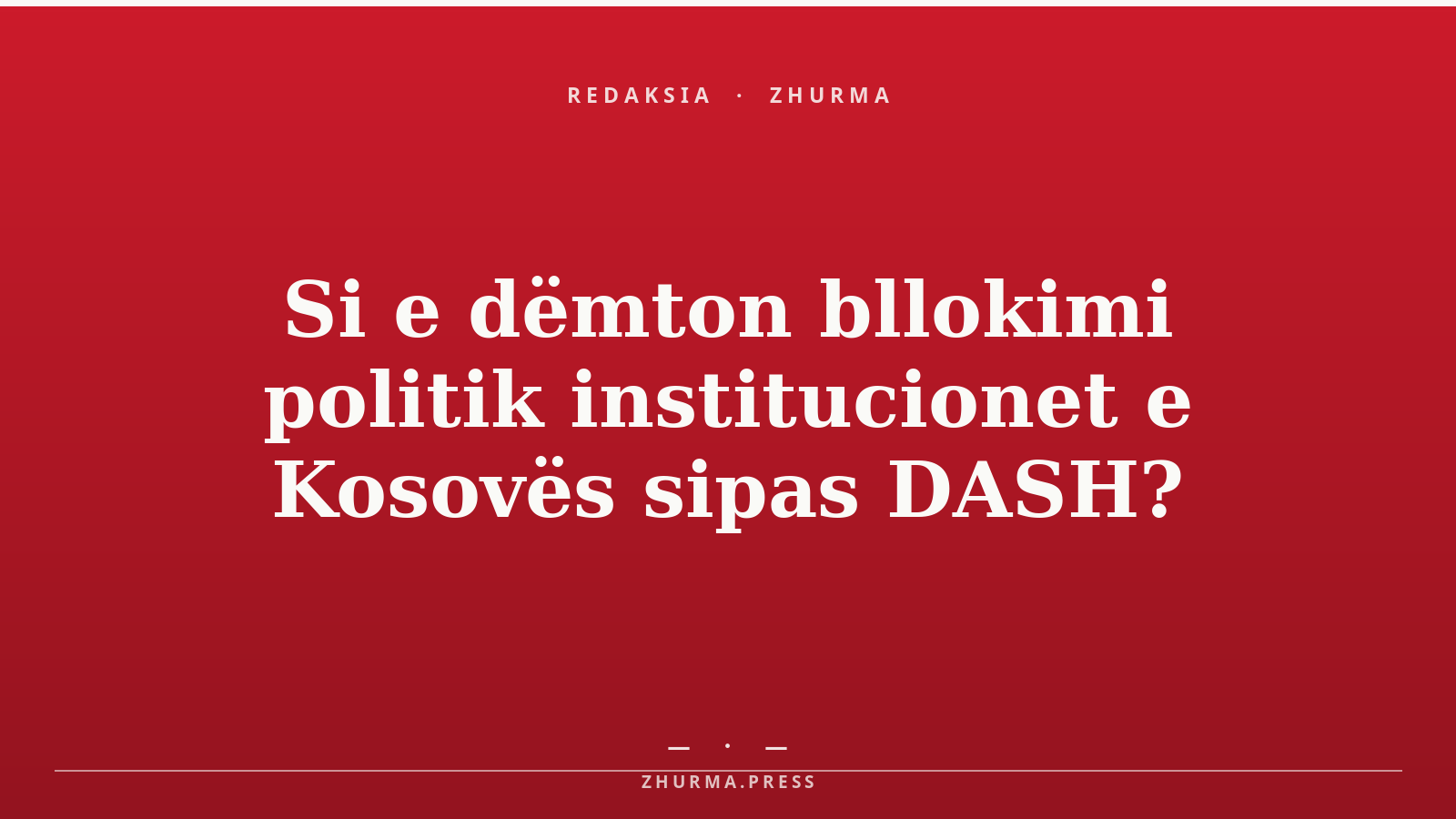 Si e dëmton bllokimi politik institucionet e Kosovës sipas DASH?