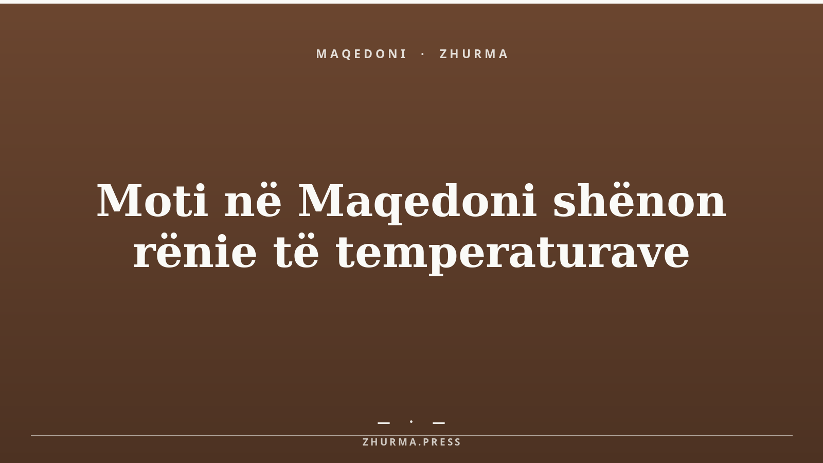 Moti në Maqedoni shënon rënie të temperaturave