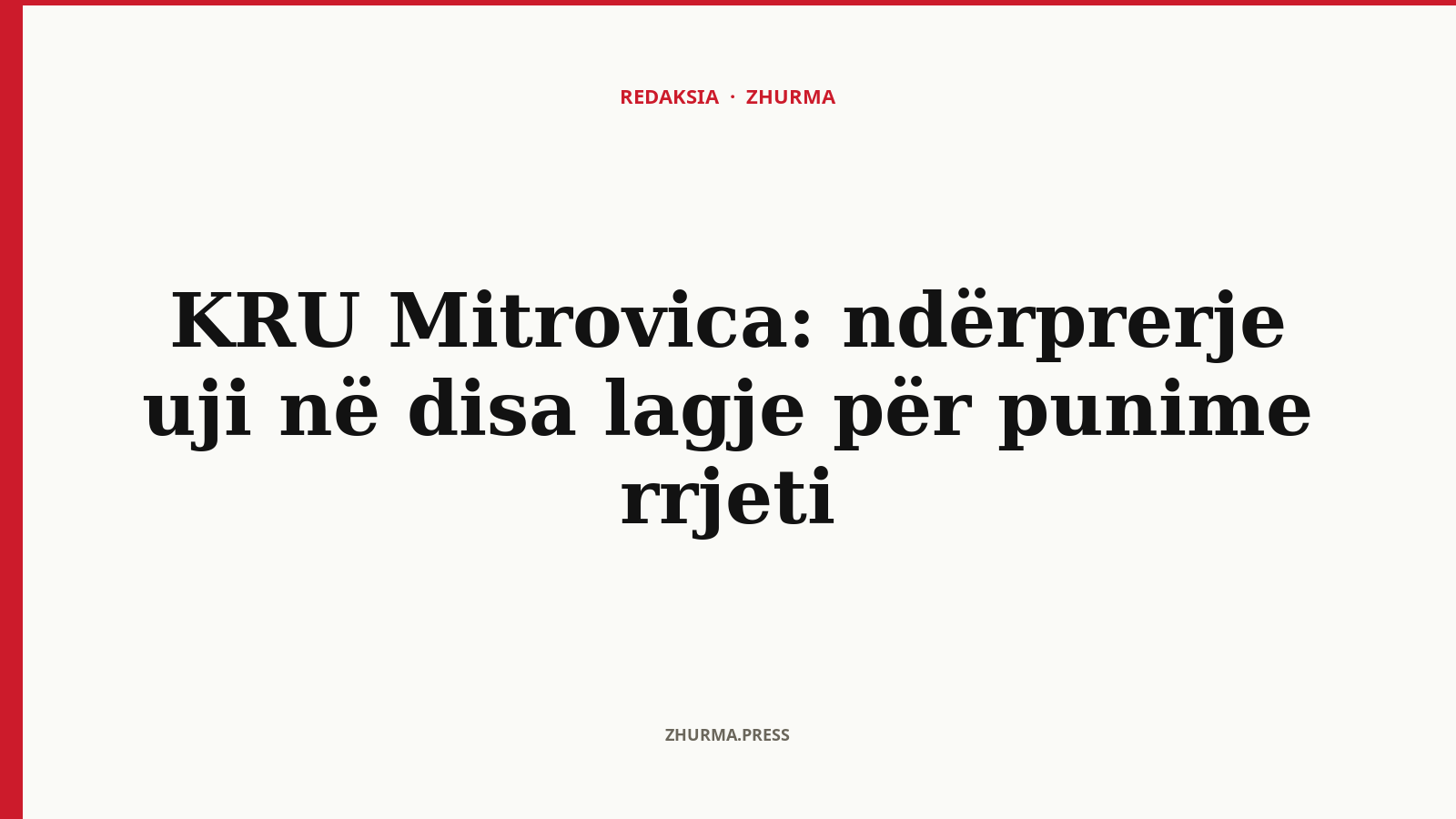 KRU Mitrovica: ndërprerje uji në disa lagje për punime rrjeti