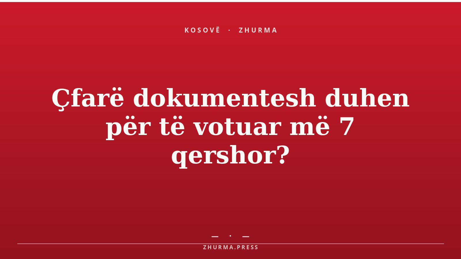 Çfarë dokumentesh duhen për të votuar më 7 qershor?