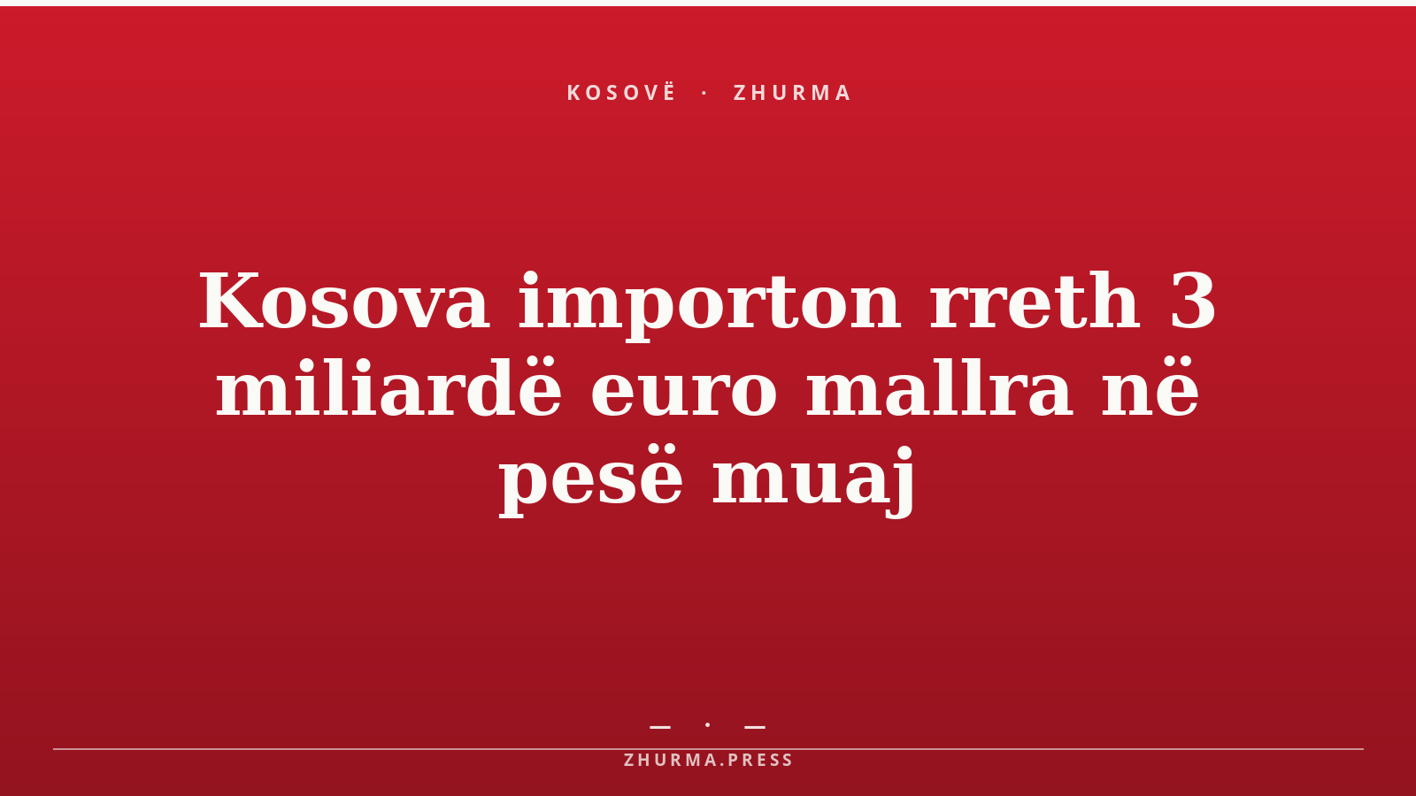 Kosova importon rreth 3 miliardë euro mallra në pesë muaj