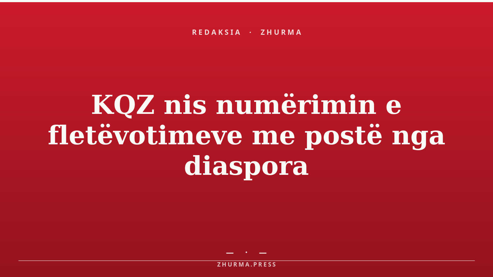 KQZ nis numërimin e fletëvotimeve me postë nga diaspora