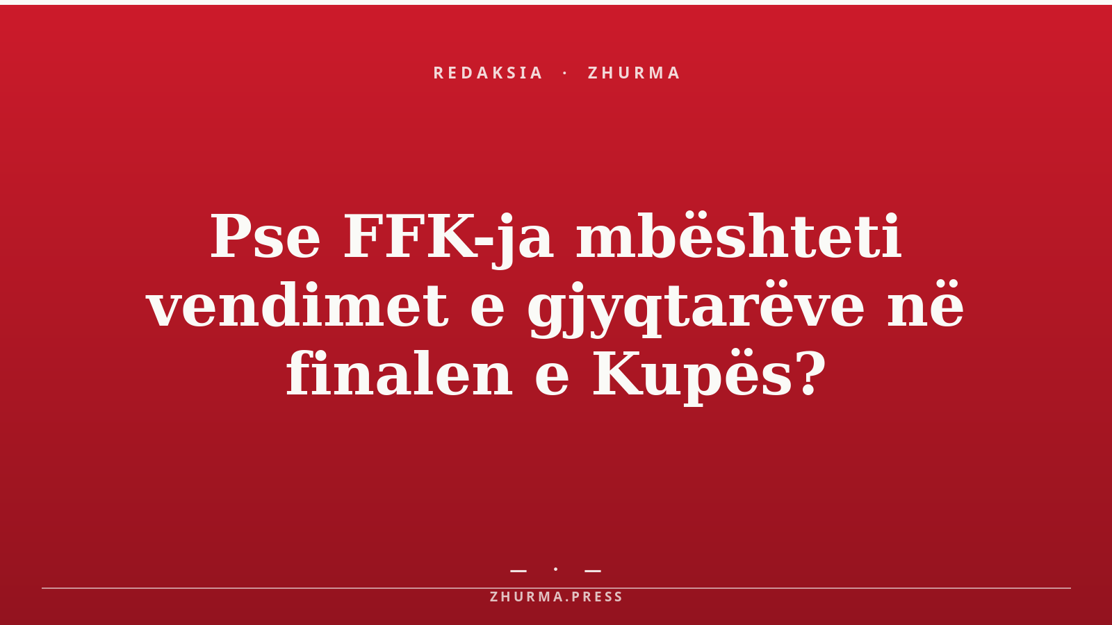 Pse FFK-ja mbështeti vendimet e gjyqtarëve në finalen e Kupës?