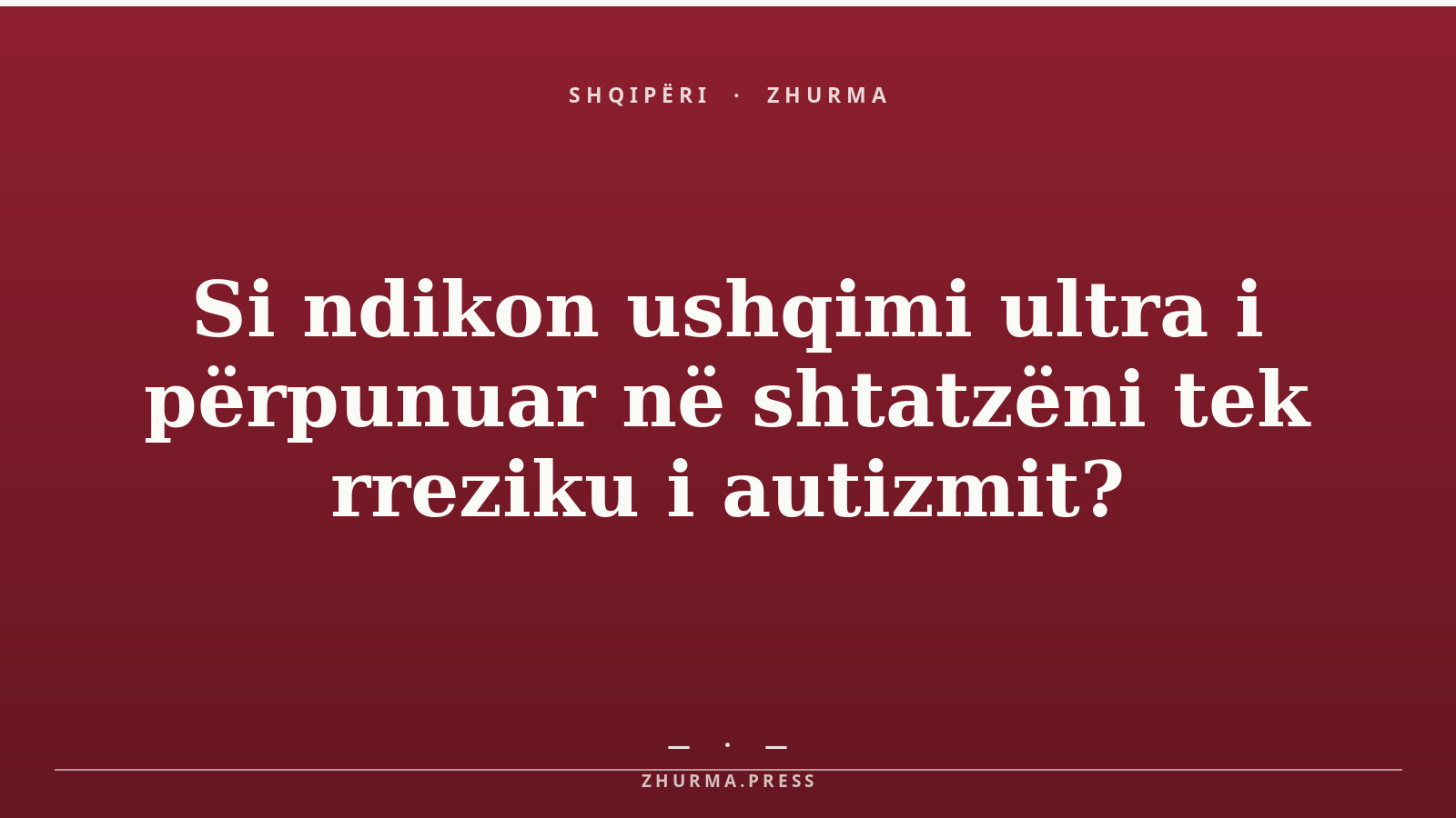 Si ndikon ushqimi ultra i përpunuar në shtatzëni tek rreziku i autizmit?