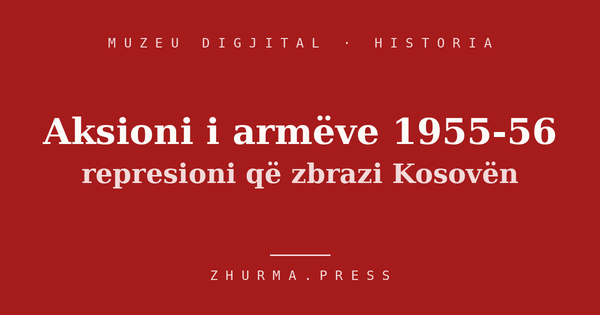 Aksioni i armëve 1955-56: 22 mijë dosje, tortura dhe burgu i Nishit