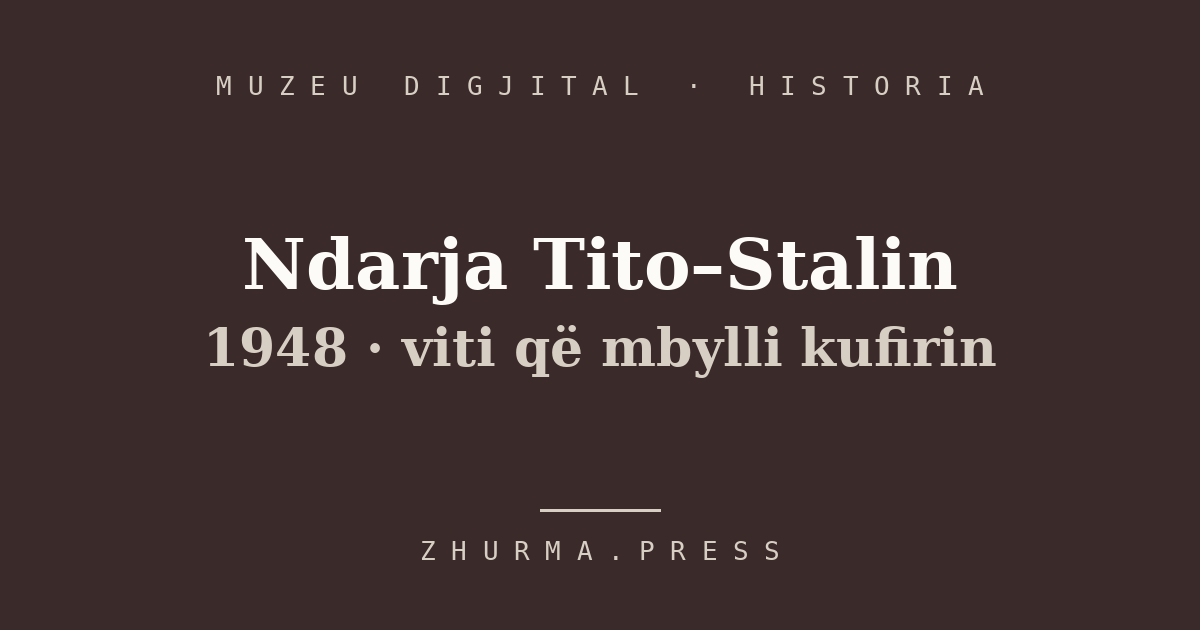 Ndarja Tito-Stalin: grindja e huaj që i ndau shqiptarët për 42 vjet