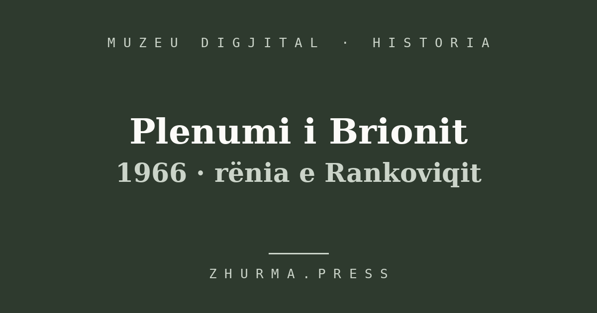 Plenumi i Brionit: dita kur ra Rankoviqi dhe Kosova mori frymë