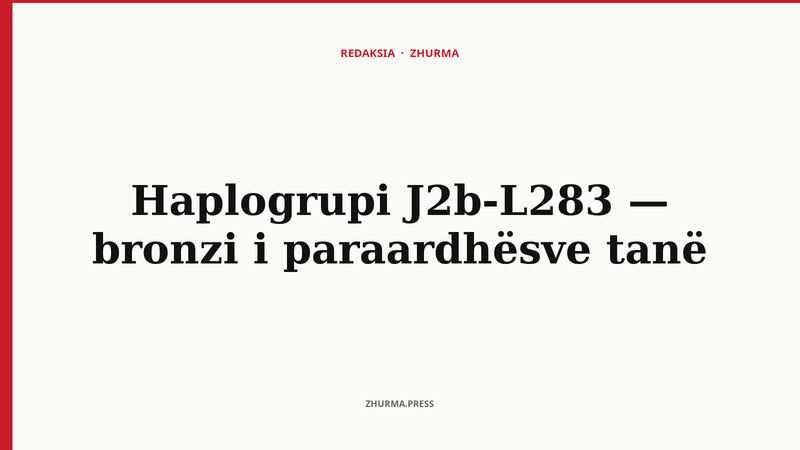 Haplogrupi J2b-L283 — bronzi i paraardhësve tanë