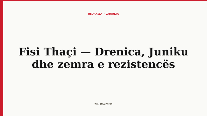 Fisi Thaçi — Drenica, Juniku dhe zemra e rezistencës
