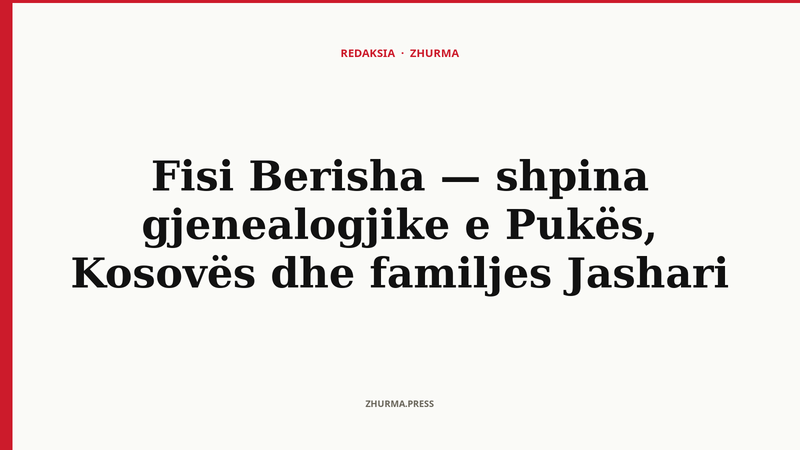 Fisi Berisha — shpina gjenealogjike e Pukës, Kosovës dhe familjes Jashari