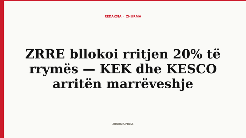ZRRE bllokoi rritjen 20% të rrymës — KEK dhe KESCO arritën marrëveshje