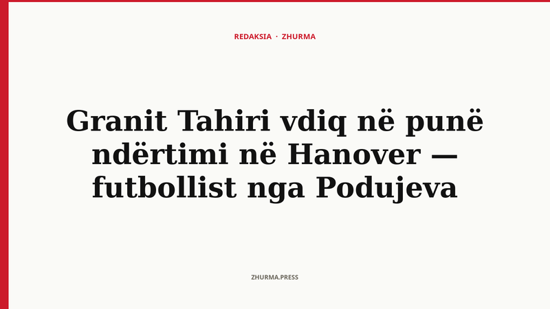 Granit Tahiri nga Podujeva vdiq në punë ndërtimi në Hanover — kishte luajtur futboll në Kosovë e Gjermani