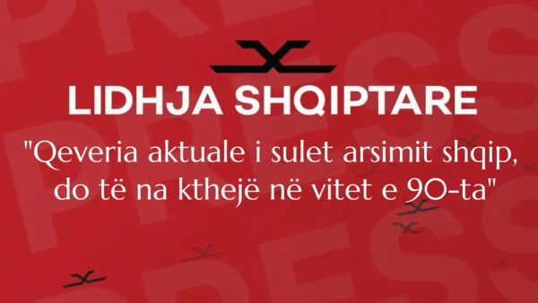 Lidhja Shqiptare: Qeveria aktuale i sulet arsimit shqip