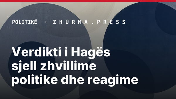 Verdikti i Hagës sjell zhvillime politike dhe reagime