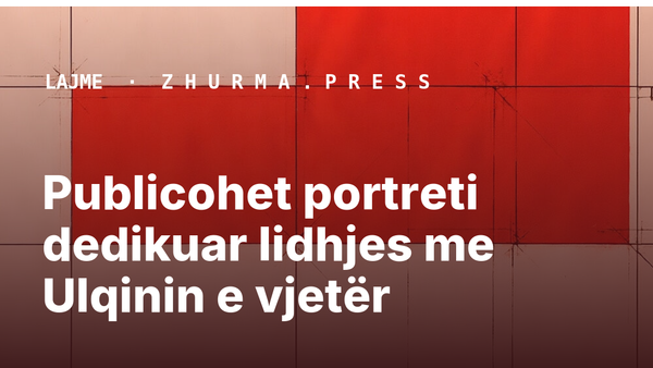 Publicohet portreti dedikuar lidhjes me Ulqinin e vjetër