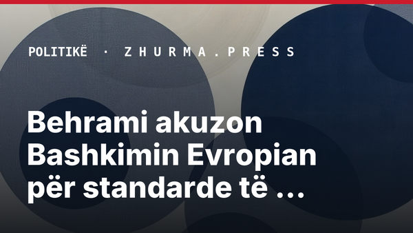 Behrami akuzon Bashkimin Evropian për standarde të dyfishta ndaj Kosovës