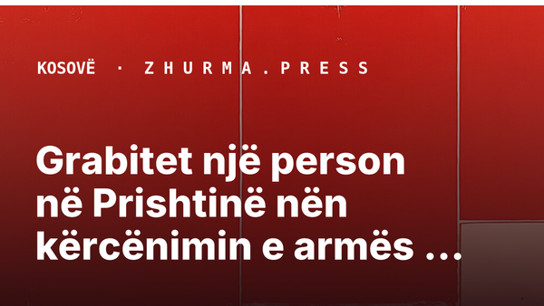 Grabitet një person në Prishtinë nën kërcënimin e armës nga tre persona