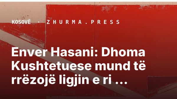 Enver Hasani: Dhoma Kushtetuese mund të rrëzojë ligjin e ri për Specialen