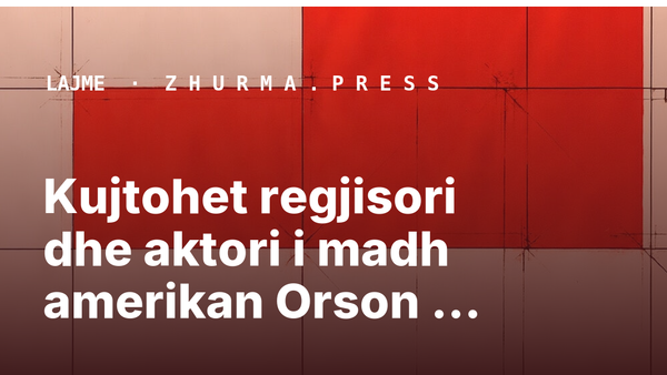 Kujtohet regjisori dhe aktori i madh amerikan Orson Welles