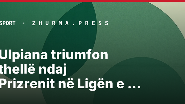 Ulpiana triumfon thellë ndaj Prizrenit në Ligën e Dytë