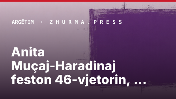 Anita Muçaj-Haradinaj feston 46-vjetorin, urimi i veçantë i Ramush Haradinaj