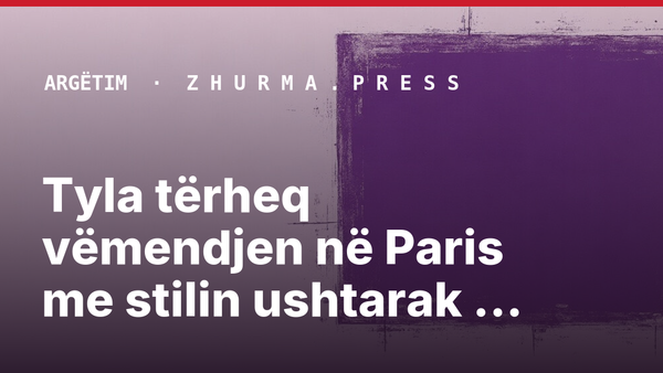 Tyla tërheq vëmendjen në Paris me stilin ushtarak dhe çizmet luksoze