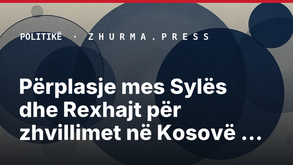 Përplasje mes Sylës dhe Rexhajt për zhvillimet në Kosovë e Shqipëri